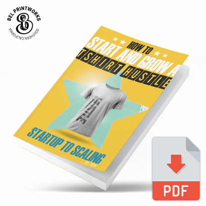 How To Start And Grow A T-Shirt Hustle eBook by Bel Printworks